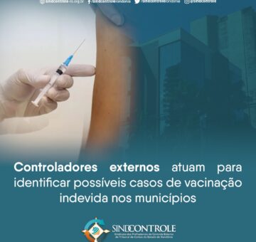 Controladores externos atuam para identificar possíveis casos de vacinação indevida nos municípios de Rondônia