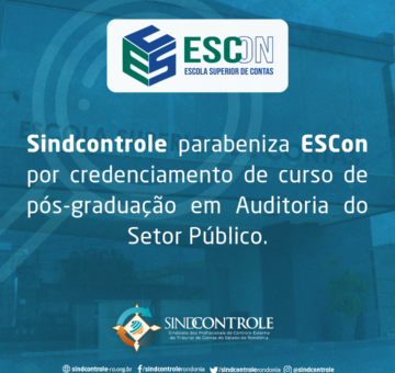 Sindcontrole parabeniza ESCon por credenciamento de curso de pós-graduação em Auditoria do Setor Público