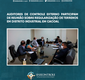 Auditores de controle externo participam de reunião sobre regularização de terrenos em distrito industrial em Cacoal