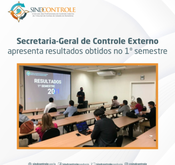 Secretaria-Geral de Controle Externo apresenta resultados obtidos no 1º semestre