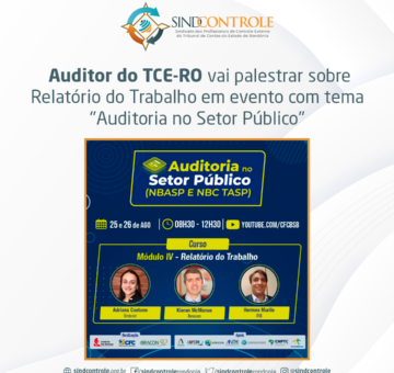 Auditor do TCE-RO vai palestrar sobre Relatório do Trabalho em evento com tema “Auditoria no Setor Público”