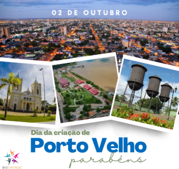 Feriado Municipal – 02 de Outubro – Comemoramos hoje a criação de Porto Velho!